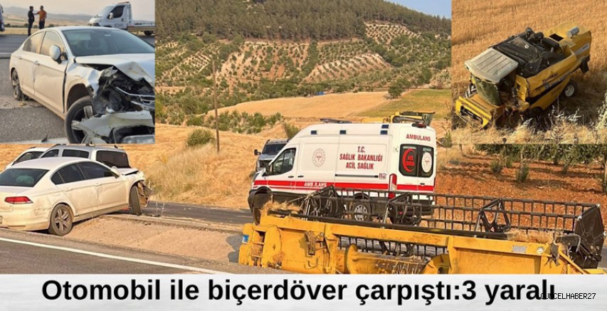 Gaziantep’te otomobil ile biçerdöver çarpıştı:3 yaralı