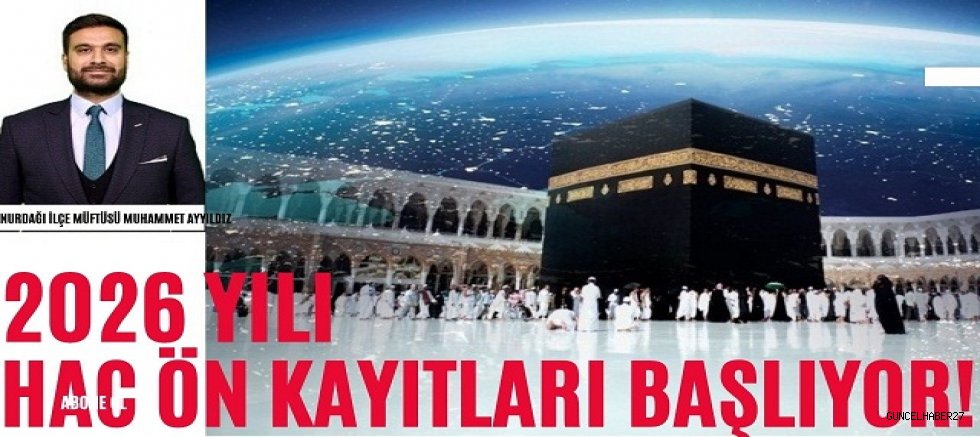 2026 Yılı Hac Ön Kayıtları Başlıyor! 