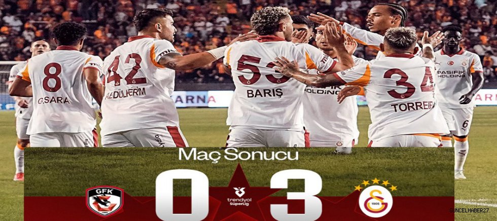 Galatasaray Gaziantep FK'yı 3-0 Geçti 