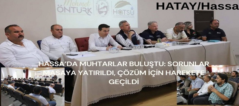 Hassa’da: Sorunlar Masaya Yatırıldı, Çözüm İçin Harekete Geçildi