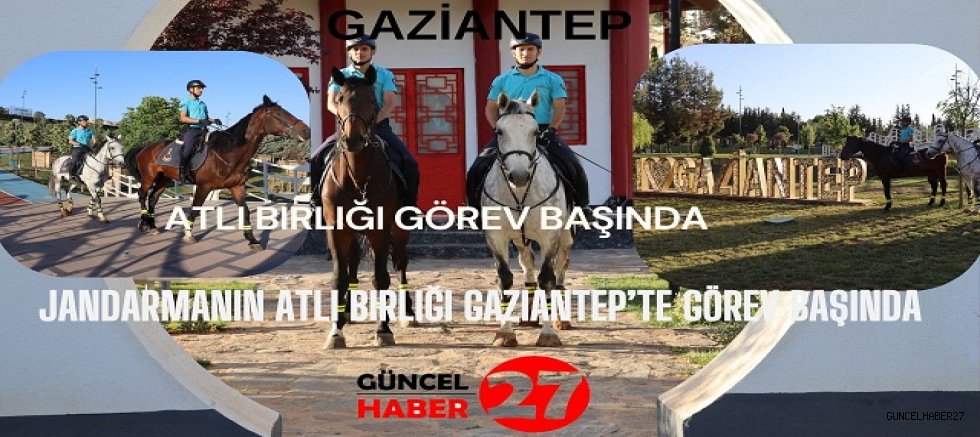 Jandarmanın Atlı Birliği Gaziantep'te Görev Başında