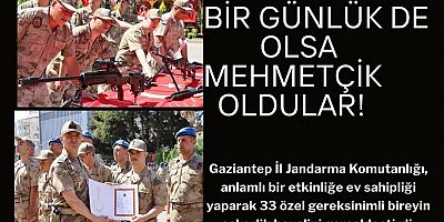 Bir günlük de olsa Mehmetçik oldular!