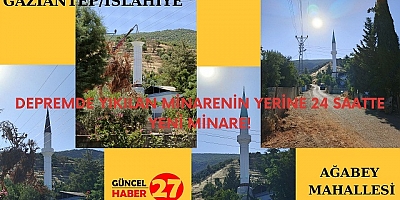 Depremde yıkılan minarenin yerine 24 saatte yeni minare!
