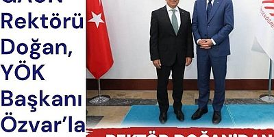 GAÜN Rektörü Doğan YÖK Başkanı Özvar’la Görüştü