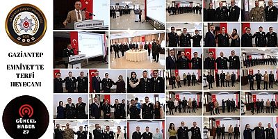 Gaziantep Emniyette Terfi Heyecanı!