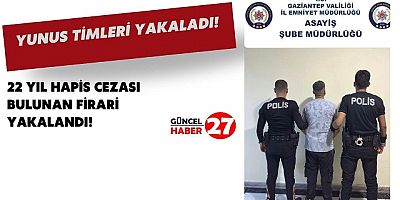 Gaziantep’te firari hükümlü Yunus Timlerince Yakalandı