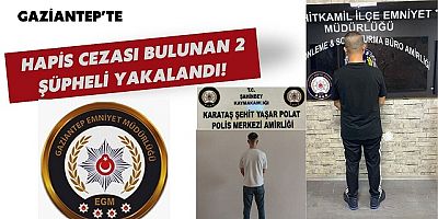 Gaziantep'te Hapis Cezası Bulunan 2 Şüpheli Yakalandı
