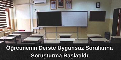 Gaziantep’te Öğretmenin Uygunsuz Sorularına Soruşturma