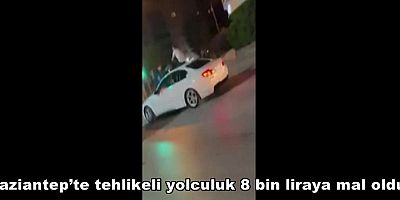 Gaziantep'te tehlikeli yolculuk 8 bin liraya maloldu!