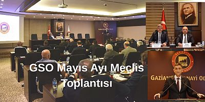 GSO’da Mayıs Ayı Meclis Toplantısı Yapıldı 
