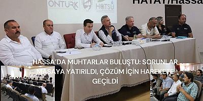 Hassa’da: Sorunlar Masaya Yatırıldı, Çözüm İçin Harekete Geçildi