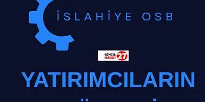İslahiye OSB, yatırımcıları gözdesi olmaya devam ediyor…