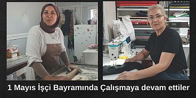 Kadınlar 1 Mayıs’ta çalışmalarını sürdürdüler