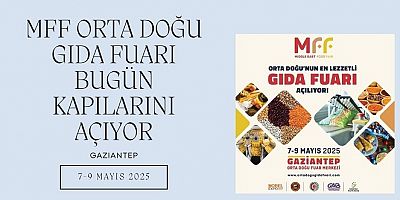 MFF Orta Doğu Gıda Fuarı bugün kapılarını açıyor