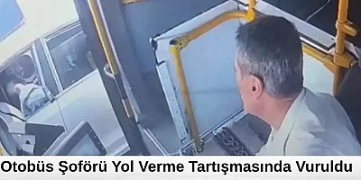 Otobüs şoförü yol verme tartışmasında vuruldu