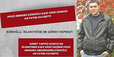 Polis Memuru Köroğlu, Kalp Krizi Sonucu Hayatını Kaybetti