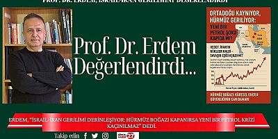 Prof. Dr. Erdem, İsrail-İran Gerilimini Değerlendirdi