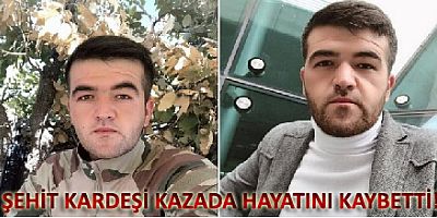 Şehit kardeşi kazada hayatını kaybetti!