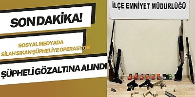 Sosyal medyada silah sıkan şüpheliye operasyon