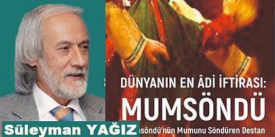 Süleyman Yağız'dan: ‘Dünyanın en adi iftirası mumsöndü’ kitabı