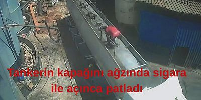 Tankerin kapağını ağzında sigara ile açınca patladı:1 yaralı