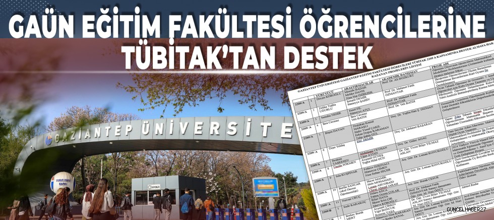 GAÜN Eğitim Fakültesi öğrencilerine TÜBİTAK’tan destek