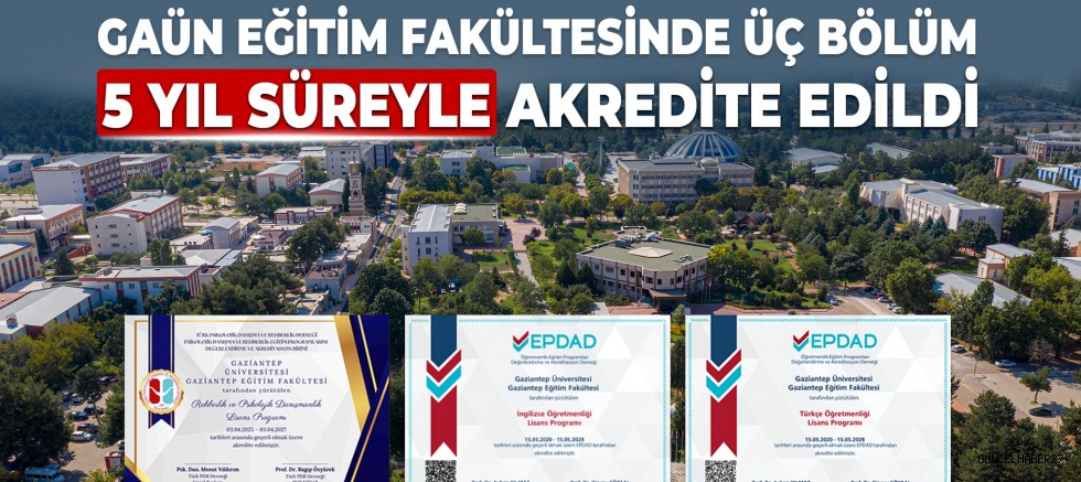 Gaziantep Eğitim Fakültesi’nin üç bölümü 5 yıl süreyle akredite edildi
