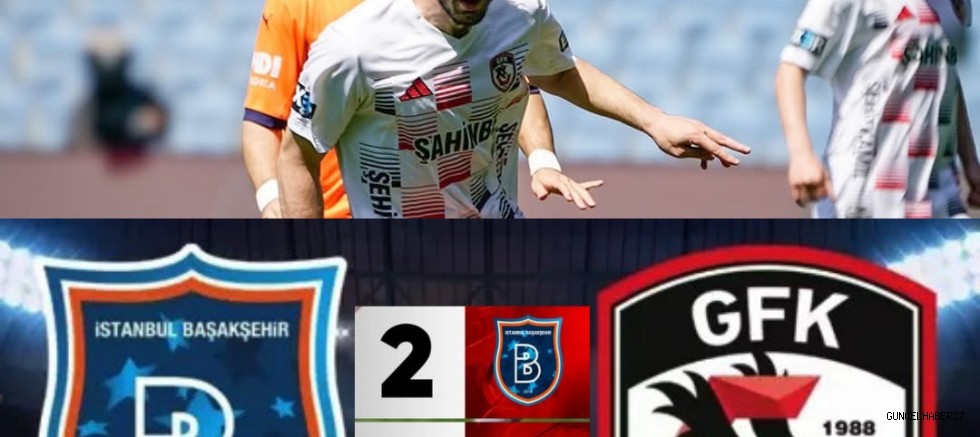 Gaziantep FK-Başakşehir’e takıldı