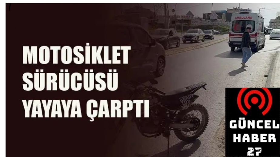 Gaziantep Motosiklet yaya çarptı:2 yaralı