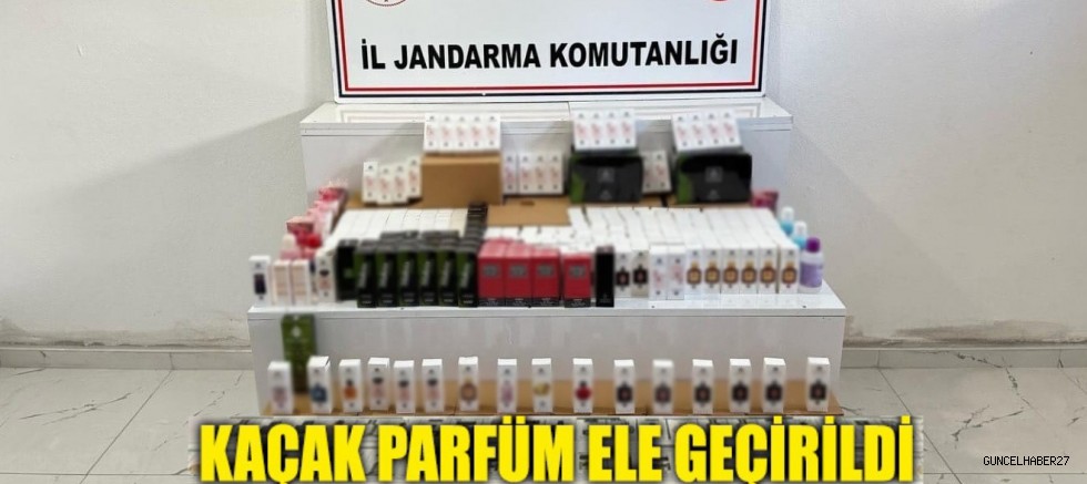 Gaziantep’te 1 milyon değerinde kaçak parfüm ele geçirildi