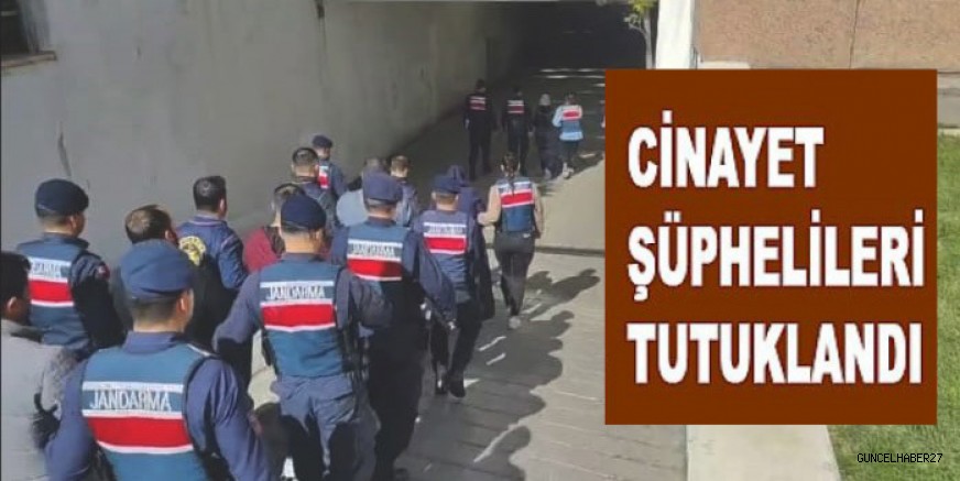 Gaziantep’te cinayet şüphesiyle 8 kişi tutuklandı