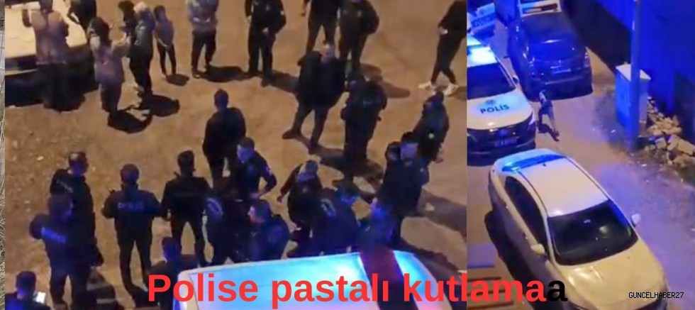 GAZİANTEP’te kavga İhbara giden polislere sürpriz kutlama