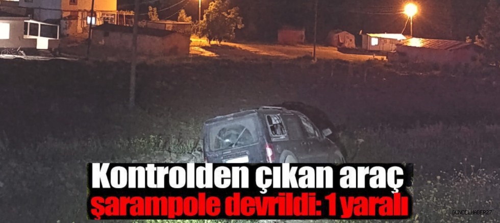 Gaziantep’te şarampole devrilen aracın sürücüsü yaralandı