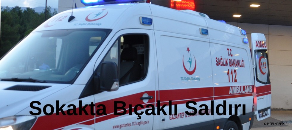 Gaziantep’te sırtından bıçaklanan genç yaralandı