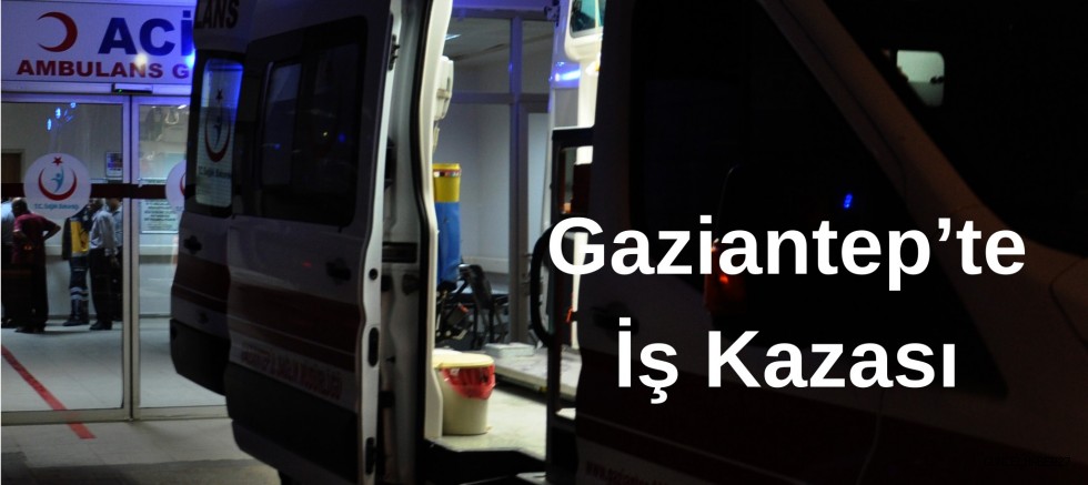 Gaziantep’te yüksekte düşen işçi ağır yaralandı