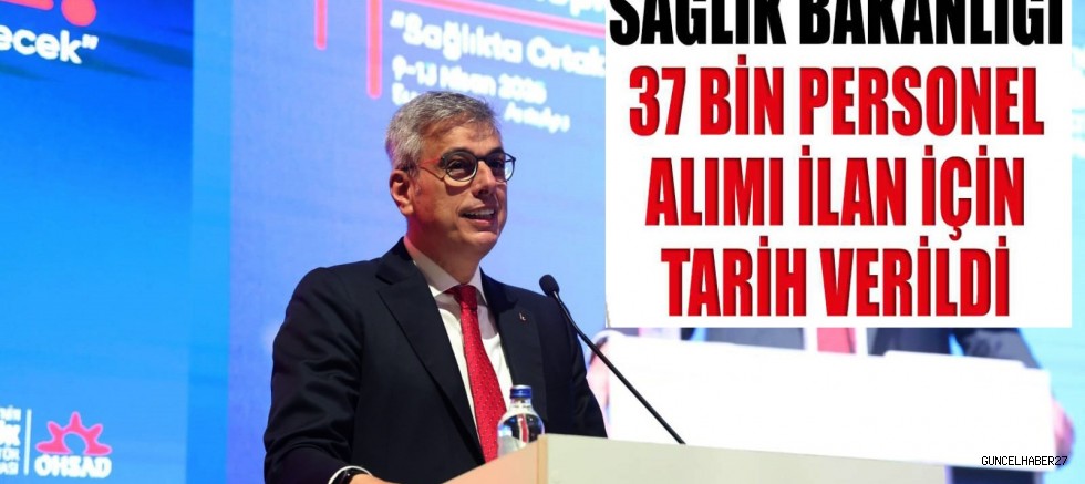 Sağlık Bakanı Prof. Dr. Memişoğlu: 37 bin kadro açıyoruz