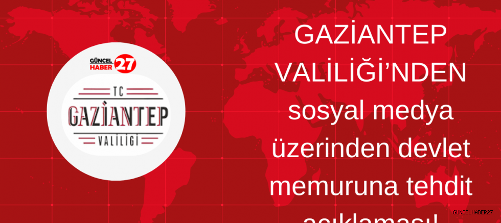 Valilikten sosyal medya üzerinden devlet memuruna tehdit açıklaması!