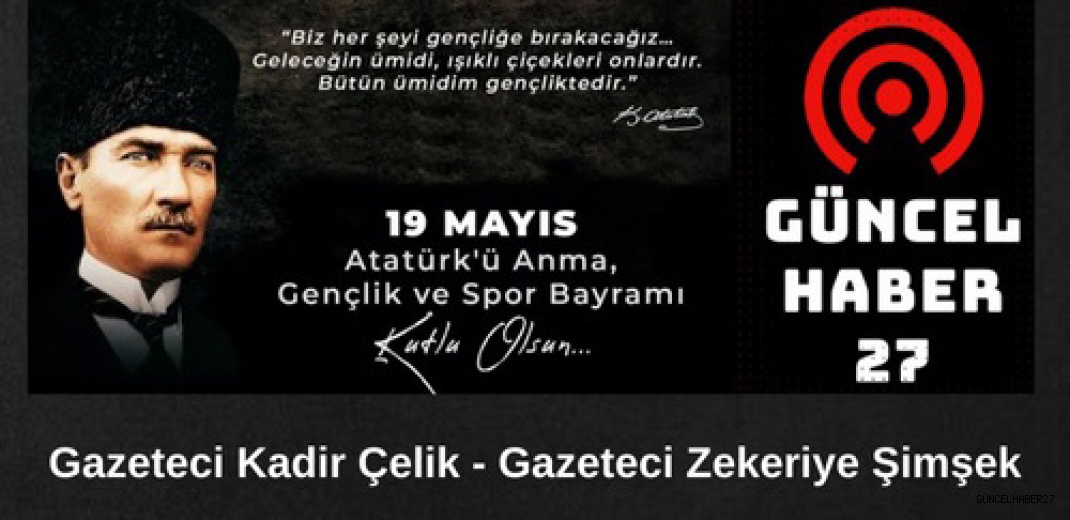 19 Mayıs Atatürk’ü Anma Gençlik ve Spor Bayramı Kutlu olsun