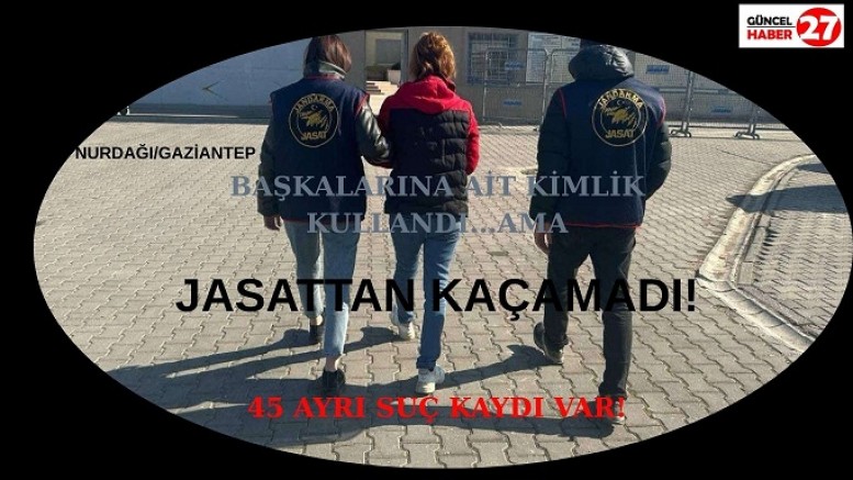45 ayrı suç kaydı bulunan firari şahıs JASAT’tan kaçamadı!