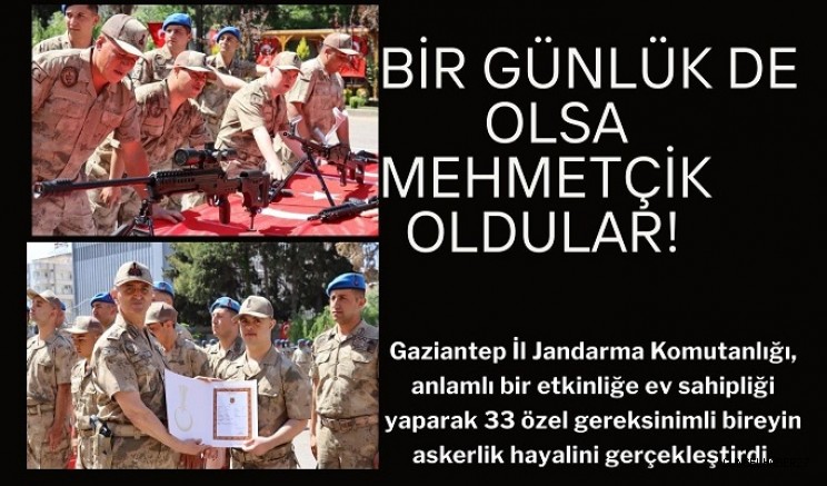 Bir günlük de olsa Mehmetçik oldular!