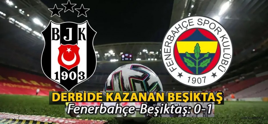 Derbide Kazanan Taraf Beşiktaş Oldu