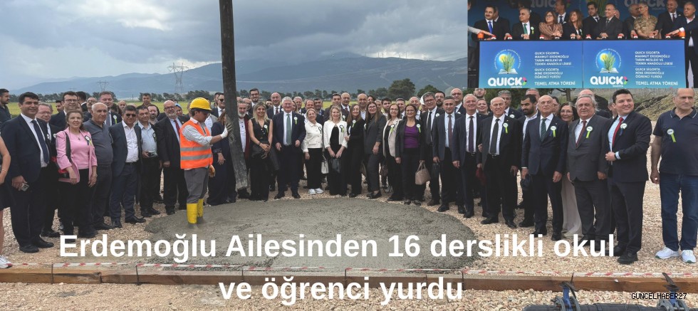 Erdemoğlu Ailesinden 16 derslikli Lise  ve öğrenci yurdu temeli atıldı