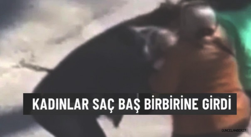 Gaziantep’te 2 Kadın saç baş birbirine girdi