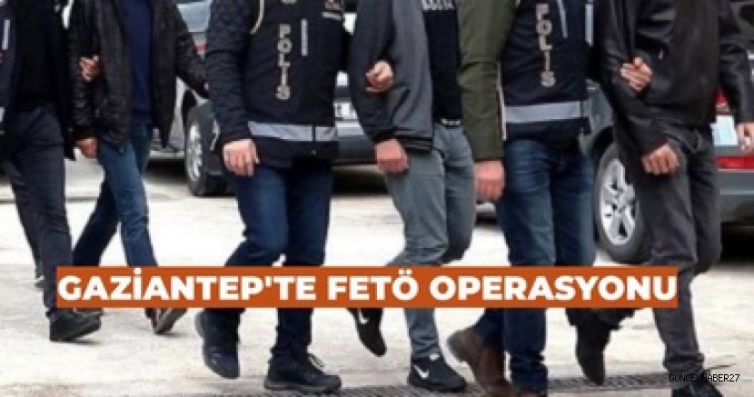 Gaziantep’te FETÖ operasyonu: 225 şüpheli adliyede