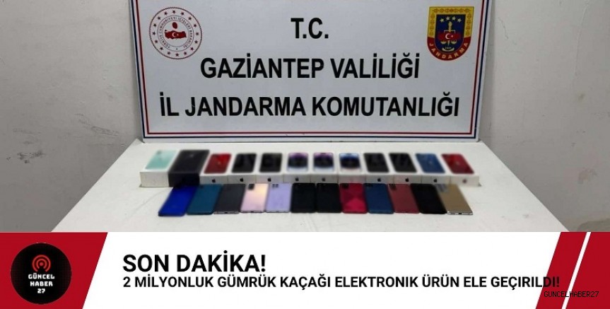 Gaziantep ‘te gümrük kaçağı elektronik ürünler ele geçirildi!