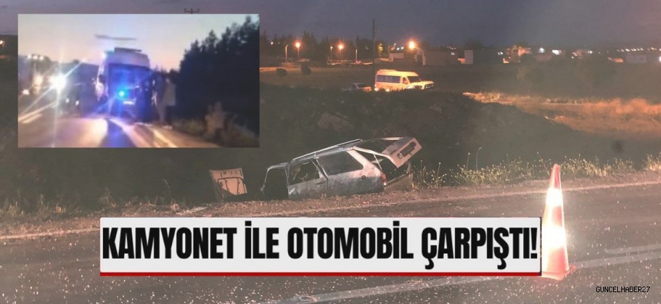 Gaziantep’te kamyonet ile otomobil çarpıştı:3 yaralı