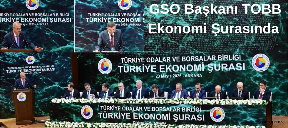 GSO Başkanları TOBB Ekonomik Şurasında Sanayicilerin Taleplerini Anlattı