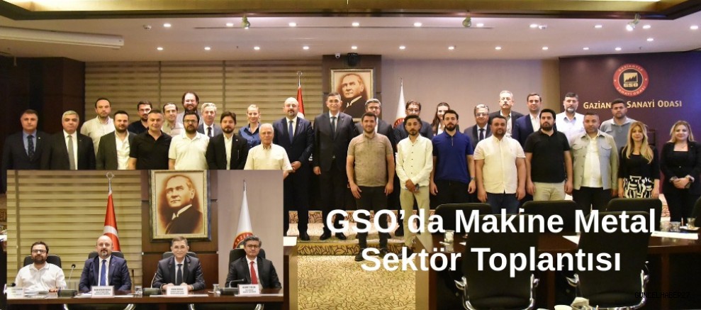 GSO’da Makine Metal Sektör Toplantısı