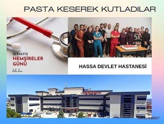 Hassa Devlet Hastanesinde “Hemşireler Günü” kutlandı