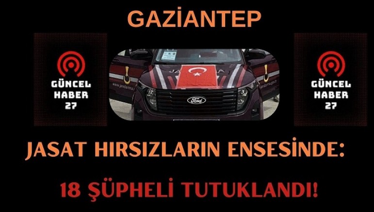 JASAT hırsızların ensesinde: 18 şüpheli tutuklandı!